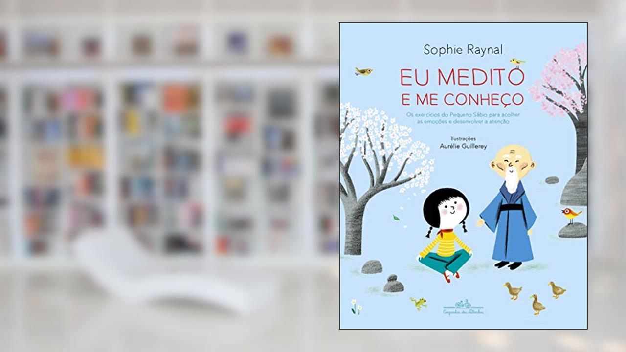 Capa de Eu medito e me conheço: Os exercícios do Pequeno Sábio para acolher as emoções e desenvolver a atenção, do autor Sophie Raynal