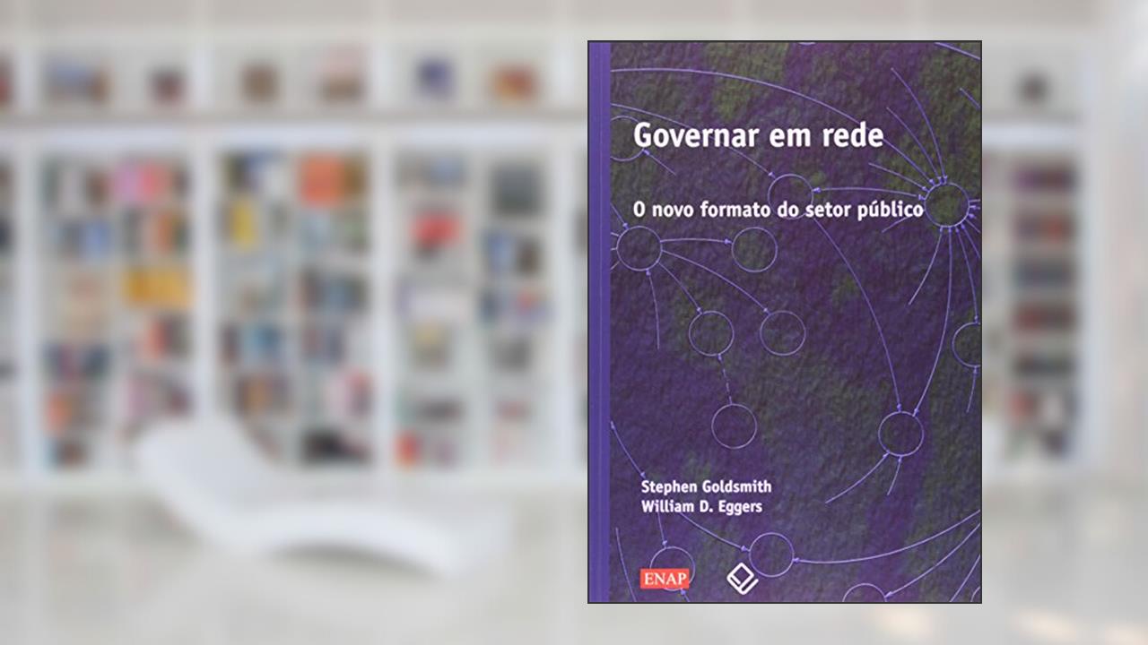 Capa de Governar em rede: O novo formato do setor público, do autor Sthefen Goldsmith; William D. Eggers