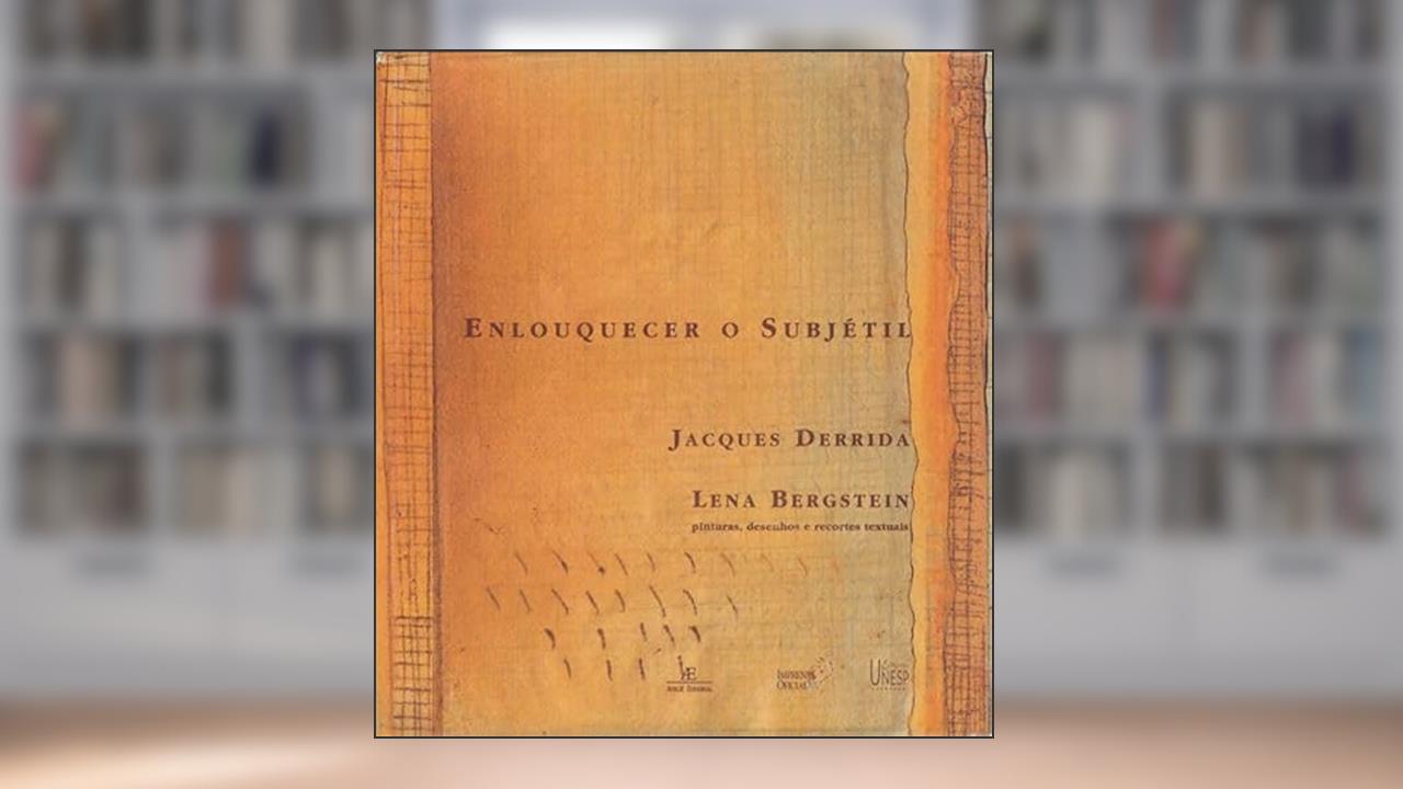 Capa de Enlouquecer o subjétil, do autor Jacques Derrida