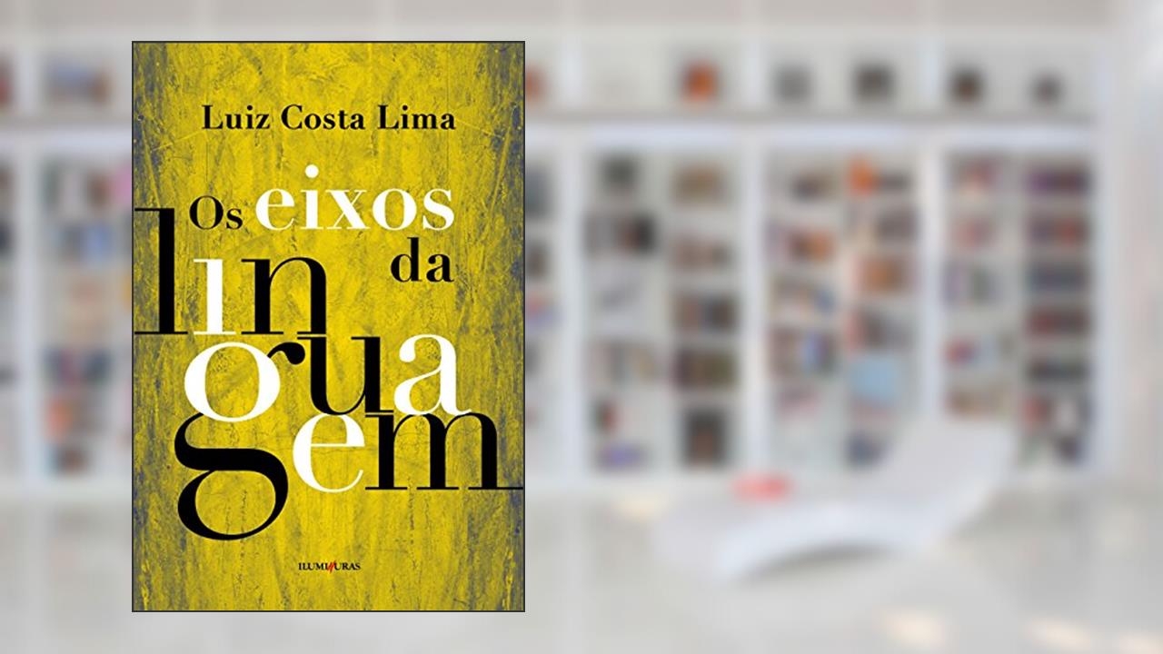 Capa de Os eixos da linguagem, do autor Luiz Costa Lima