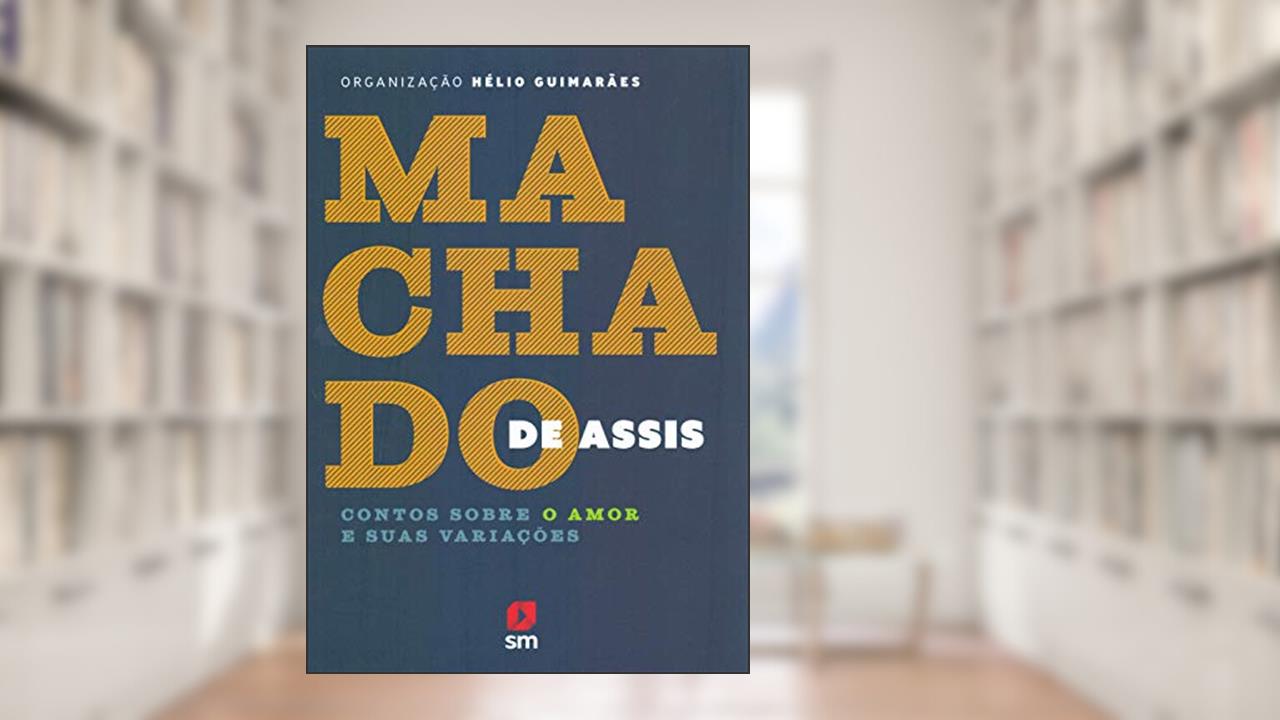 Capa de MacHado de Assis. Contos Sobre o Amor e Suas Variações, do autor MacHado de Assis; Hélio Guimarães