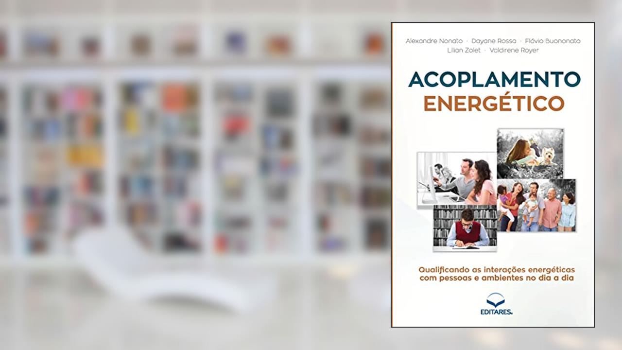 Capa de Acoplamento Energético: Qualificando as interações energéticas com pessoas e ambientes no dia a dia, do autor Alexandre Nonato