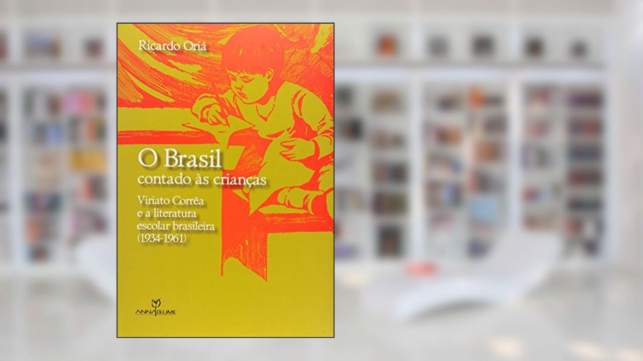 Capa de Brasil Contado As Criancas, O - Viriato Correa E A Literatura Escolar Brasi, do autor Ricardo Oria