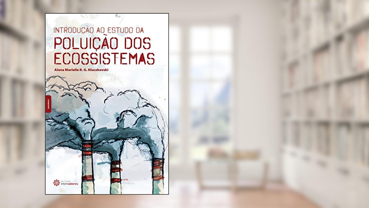 Capa de Introdução ao estudo da poluição dos ecossistemas, do autor Alana Marielle Rodrigues Galdino Kluczkovski