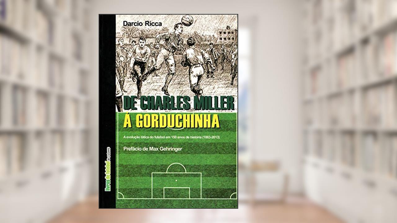 Capa de De Charles Miller a Gorduchinha, do autor Darcio Ricca