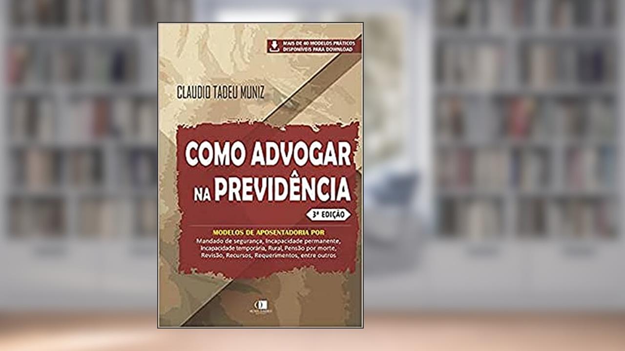 Capa de Como Advogar Na Previdência - 3a. Edição, do autor Claudio Tadeu Muniz