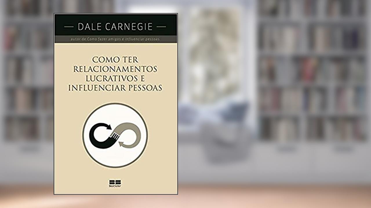 Capa de Como ter relacionamentos lucrativos e influenciar pessoas, do autor Dale Carnegie
