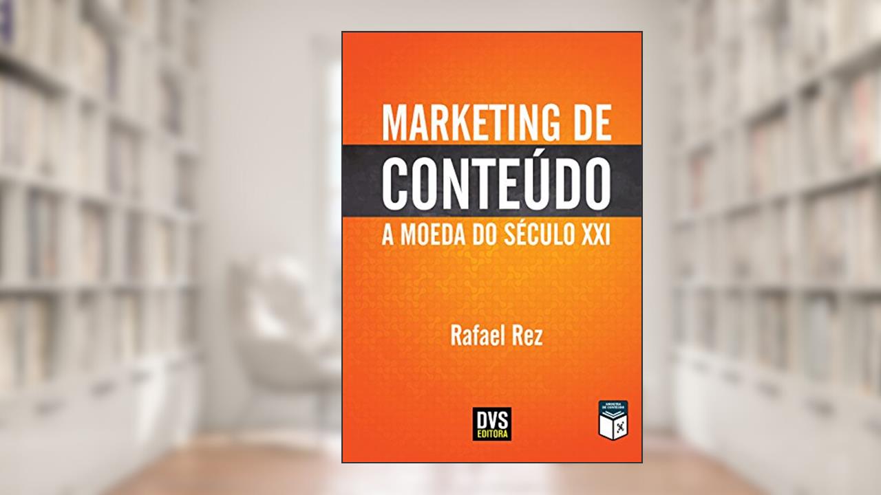 Capa de Marketing de Conteúdo: A Moeda do Século XXI, do autor Rafael Rez