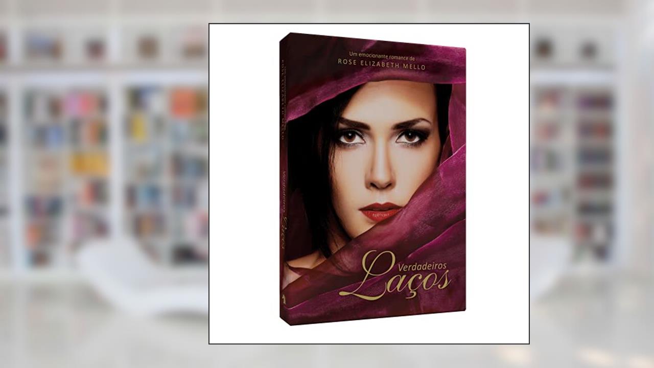 Capa de Verdadeiros Laços, do autor Rose Elisabeth Mello