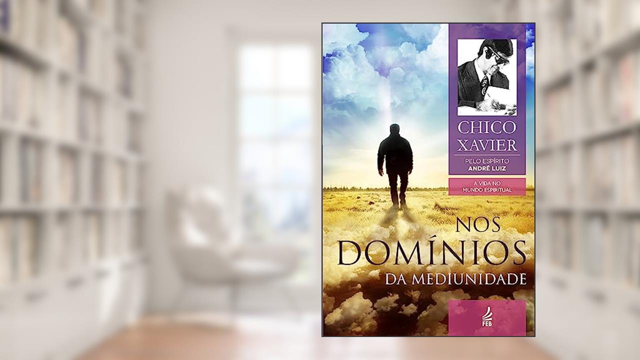 Capa de Nos Domínios da Mediunidade: Coleção A vida no mundo espiritual- livro 8, do autor Francisco Cândido Xavier; André Luiz