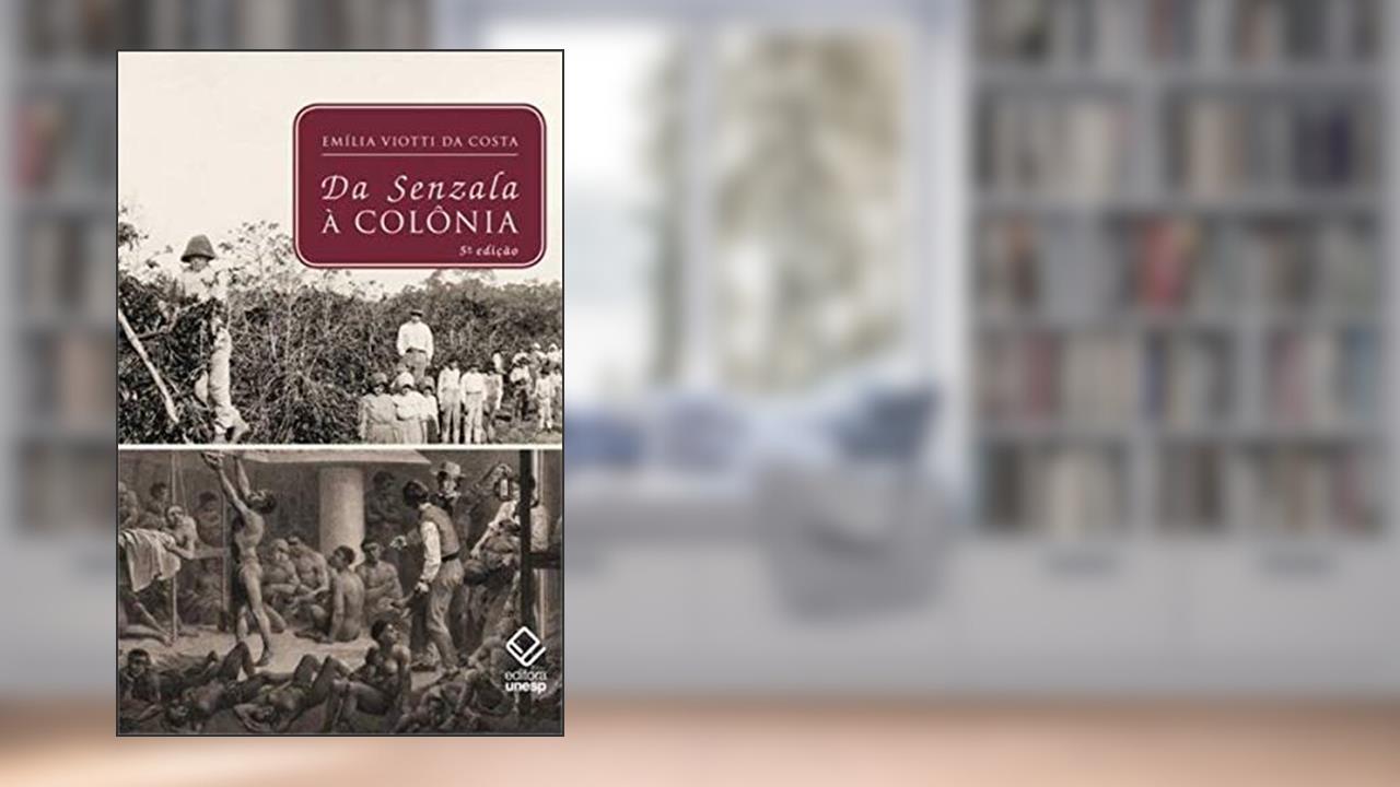 Capa de Da senzala à colônia - 5ª edição, do autor Emilia Viotti da Costa