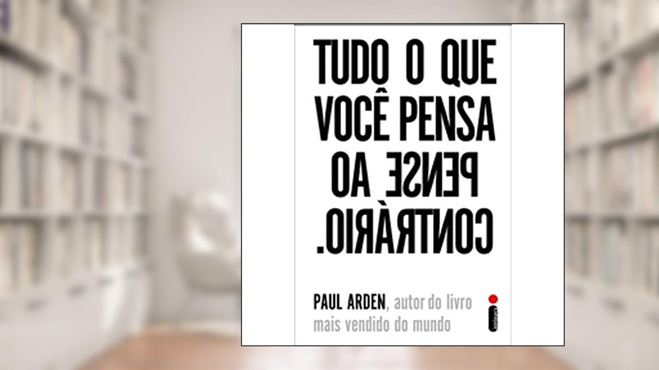 Capa de Tudo o que Você Pensa, Pense ao Contrário, do autor Paul Arden