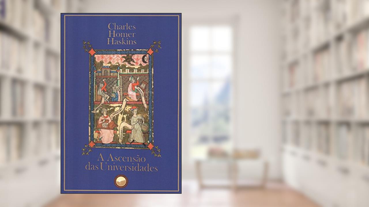 Capa de A ascensão das universidades, do autor Charles Homer Haskins