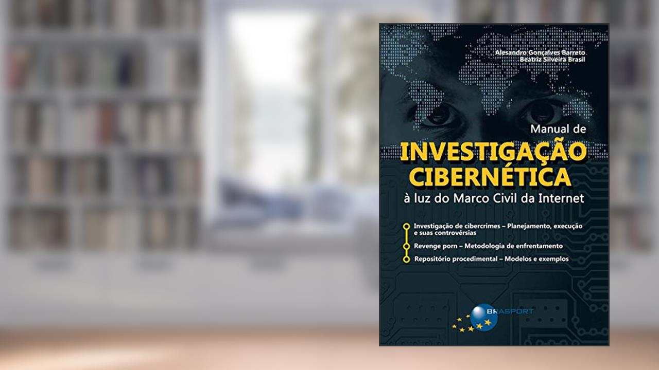 Capa de Manual de investigação cibernética: à luz do marco civil da internet, do autor Alesandro Gonçalves Barreto; Beatriz Silveira Brasil