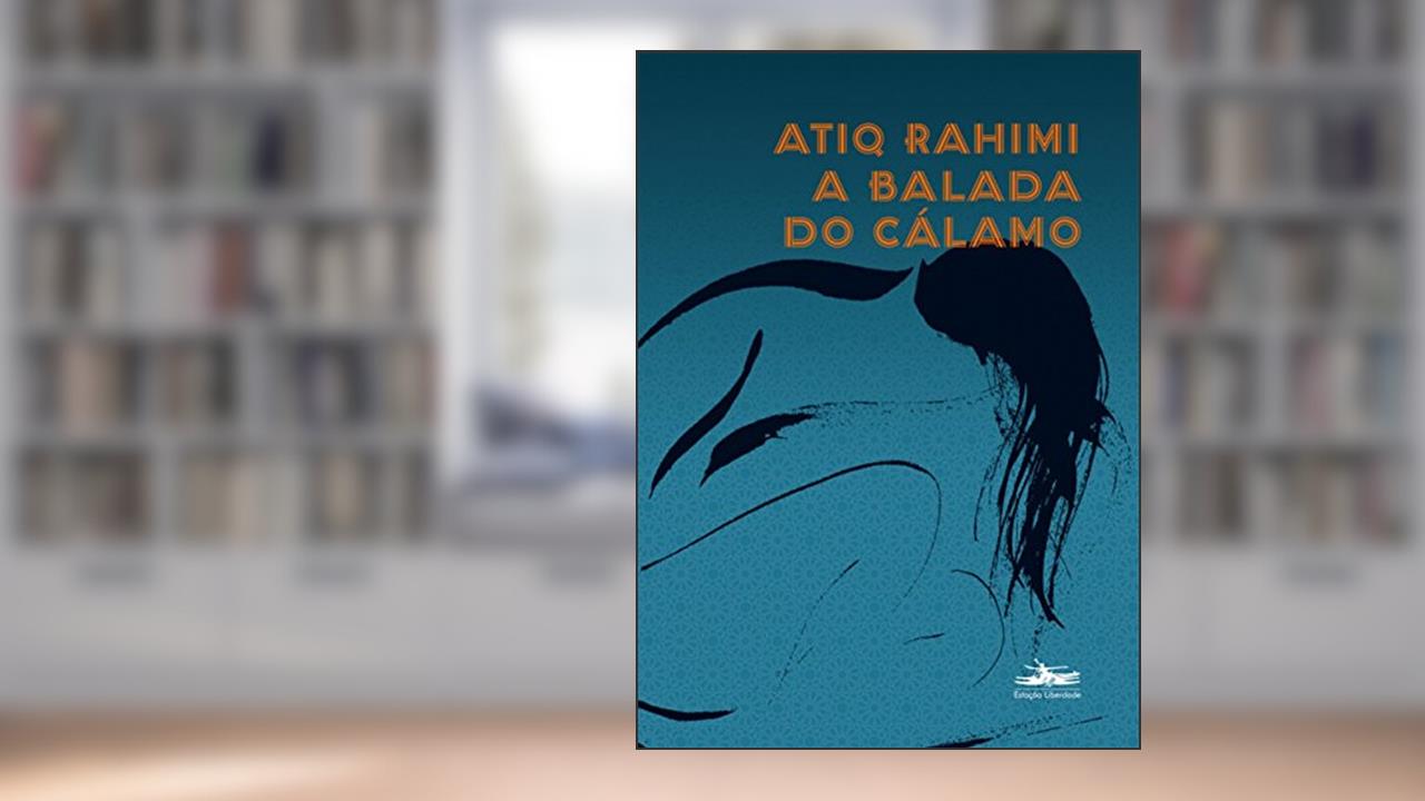 Capa de A balada do cálamo, do autor Atiq Rahimi