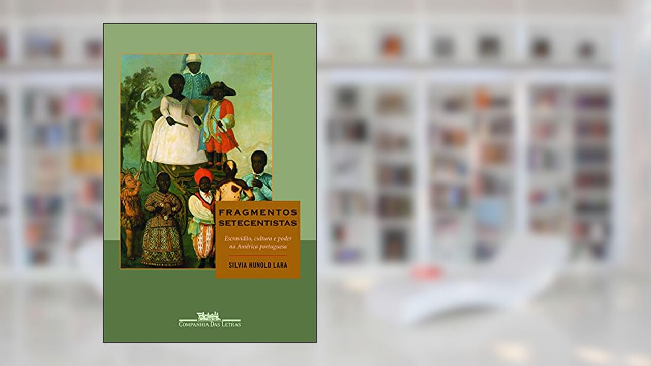Capa de Fragmentos setecentistas, do autor Silvia Hunold Lara