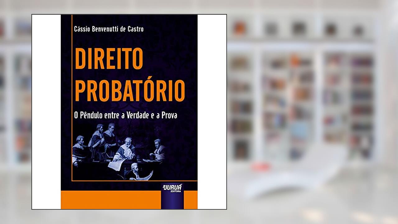 Capa de Direito Probatório: O Pêndulo entre a Verdade e a Prova, do autor Cássio Benvenutti de Castro