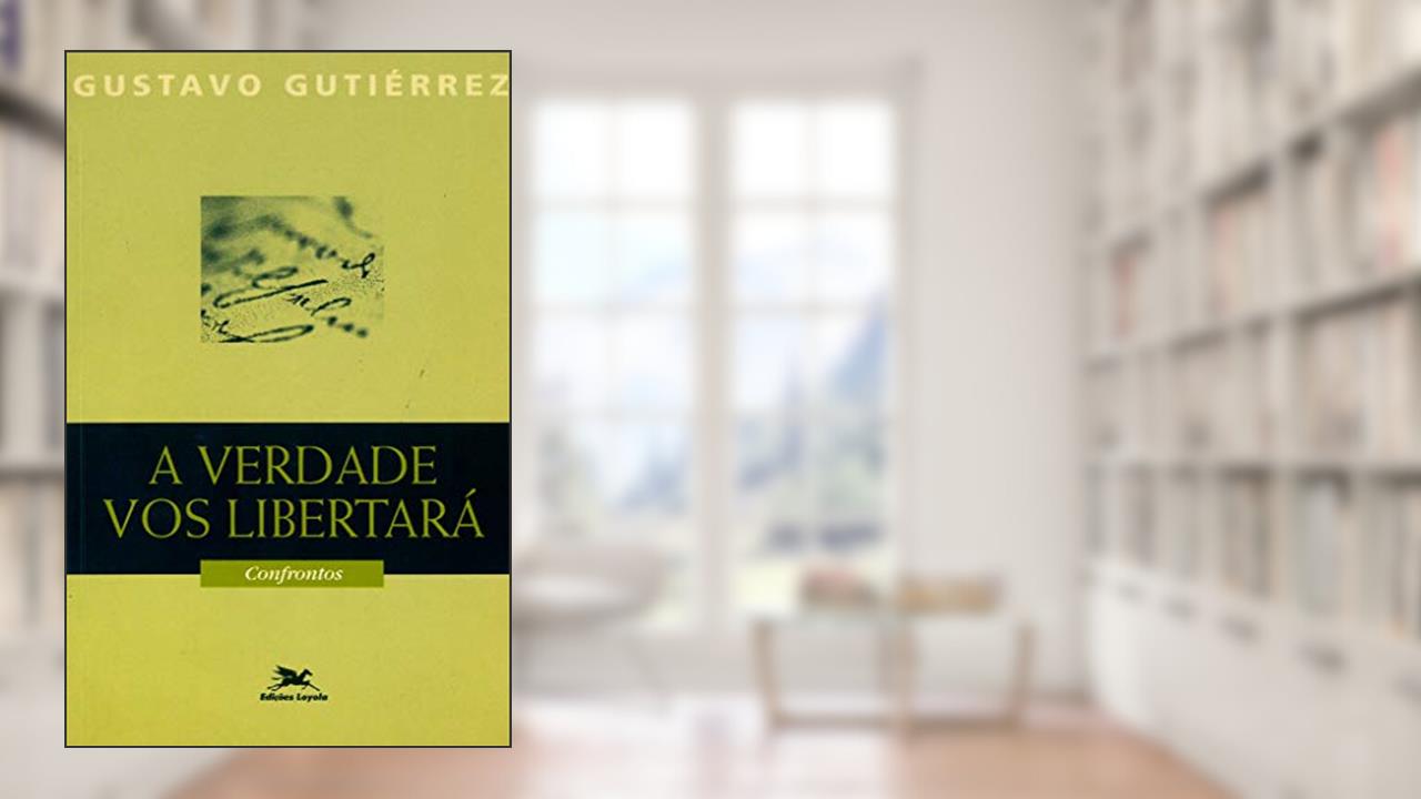 Capa de A verdade vos libertará- Confrontos, do autor Gustavo Gutiérrez