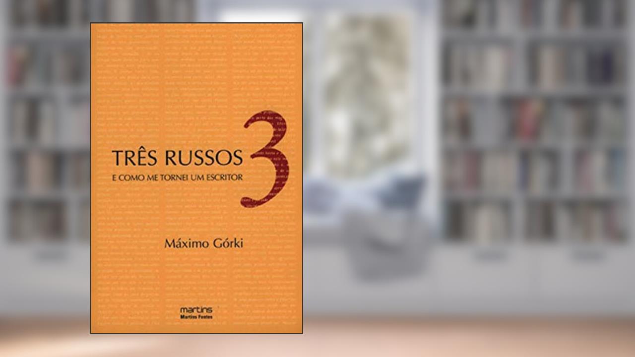 Capa de Três Russos e como me tornei escritor, do autor Máximo Górki