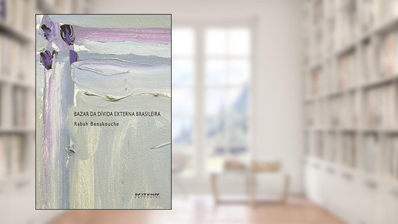 Capa de Bazar da Dívida Externa Brasileira, do autor Rabah Benakouche