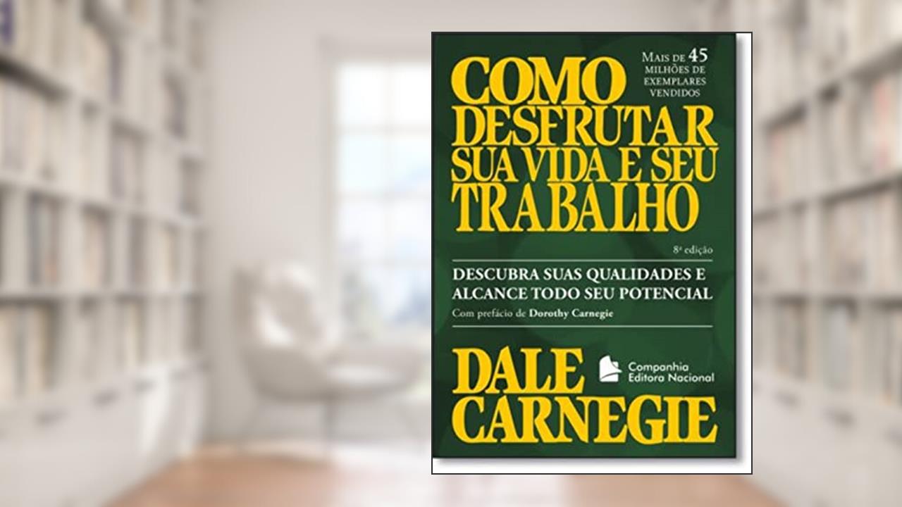Capa de Como desfrutar sua vida e seu trabalho, do autor Dale Carnegie