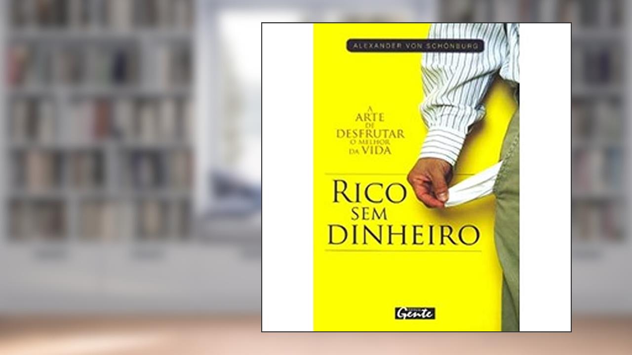 Capa de Rico sem Dinheiro. A Arte de Desfrutar o Melhor da Vida, do autor Alexandre Von Schonburg