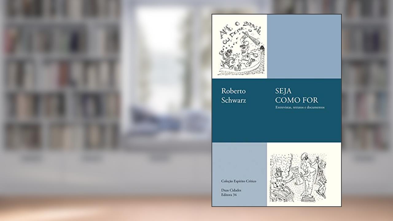 Capa de Seja como for: entrevistas, retratos e documentos, do autor Roberto Schwarz