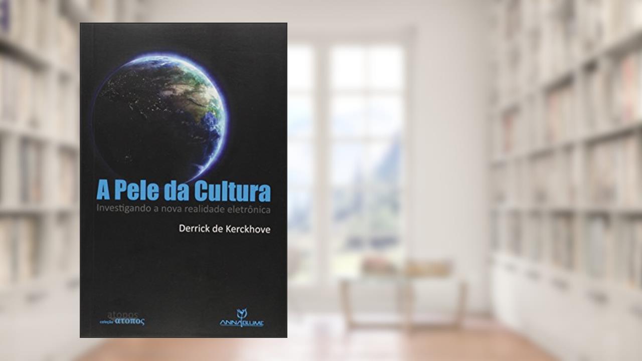 Capa de A Pele da Cultura. Investigando a Nova Realidade Eletrônica, do autor Derrick de Kerckhove