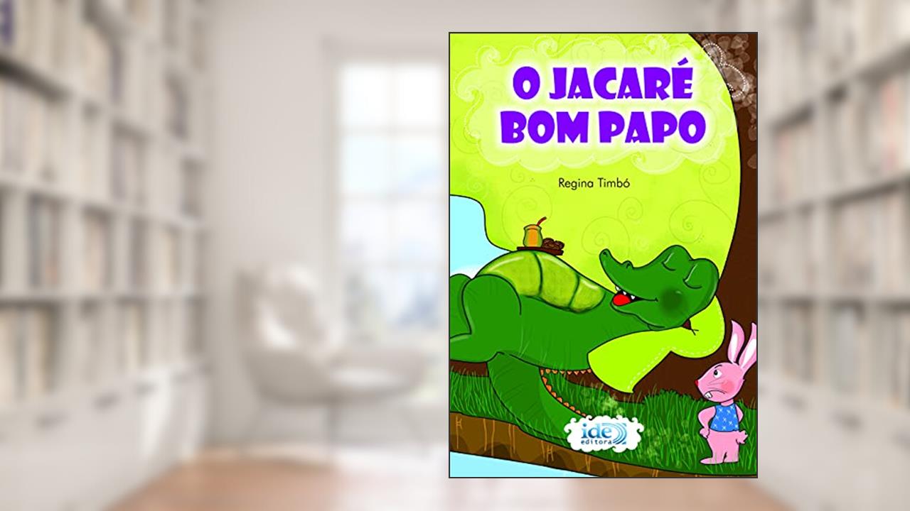O Jacaré Bom Papo, do autor Regina Timbó