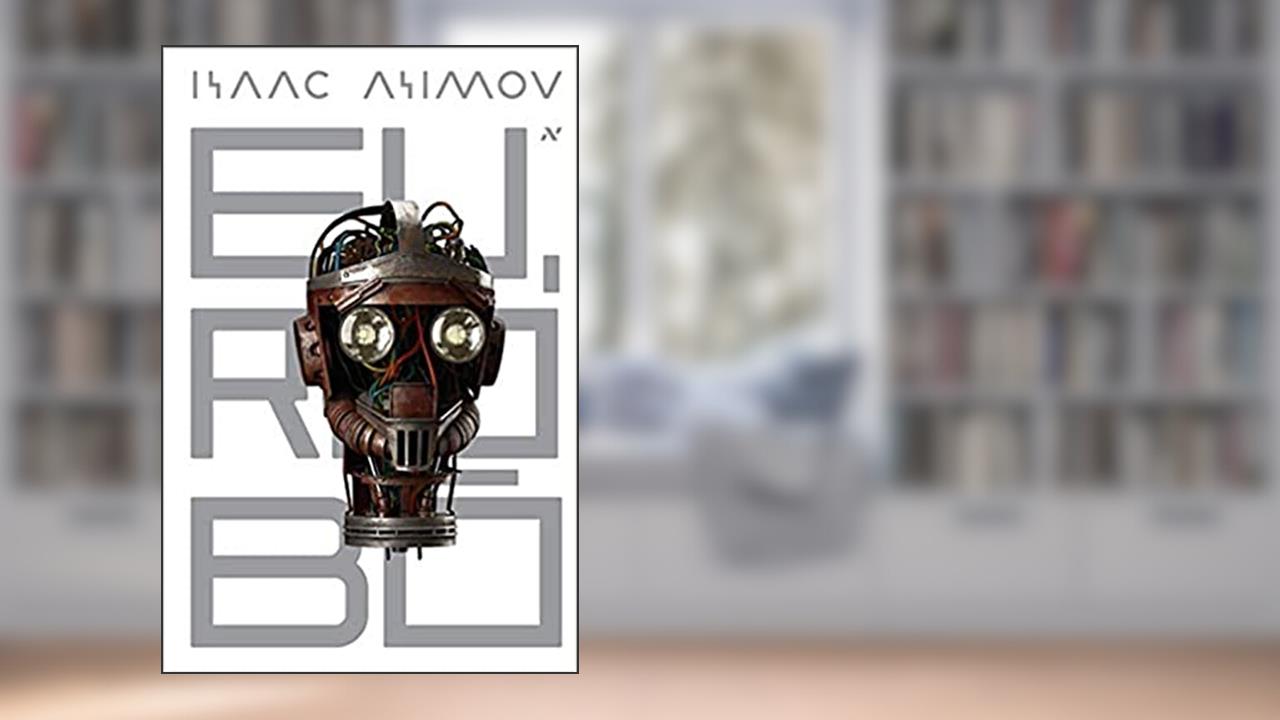 Capa de Eu, Robô, do autor Isaac Asimov