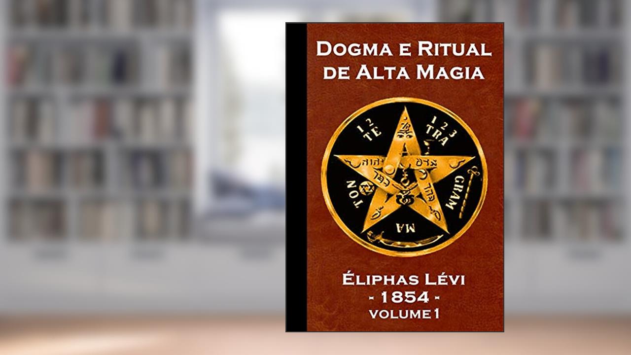 Capa de Dogma e Ritual de Alta Magia. Éliphas Lévi - Volume 1, do autor Ricardo Uchôa