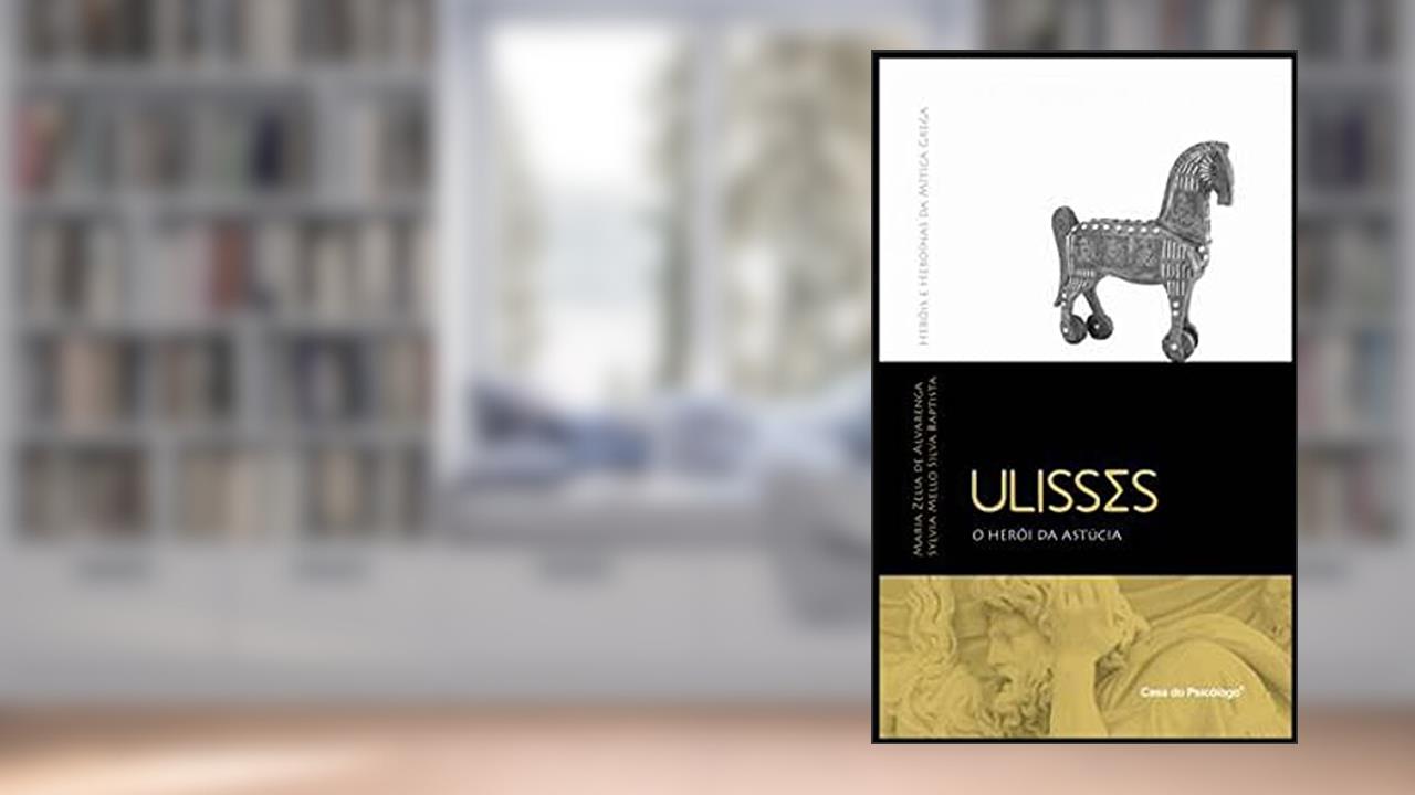 Capa de Ulisses - O Herói da Astúcia, do autor Maria Zelia de Alvarenga; Sylvia Mello Silva Baptista