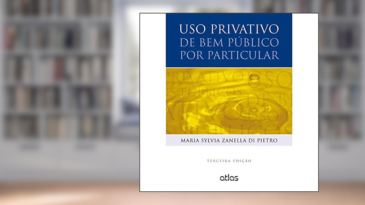 Capa de Uso Privativo De Bem Público Por Particular, do autor Maria Sylvia Zanella Di Pietro