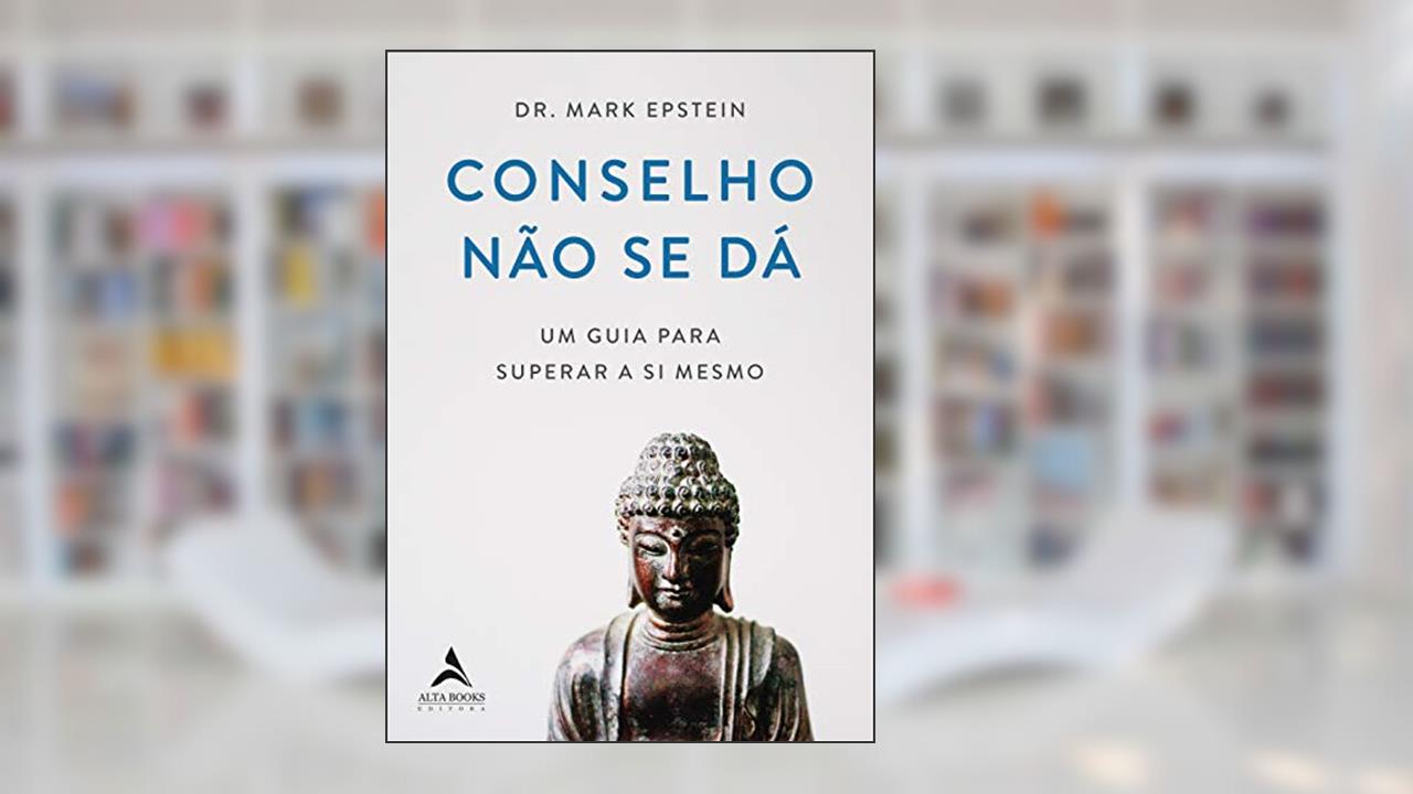 Capa de Conselho Não se dá: um Guia Para Superar a si Mesmo, do autor Mark Epstein