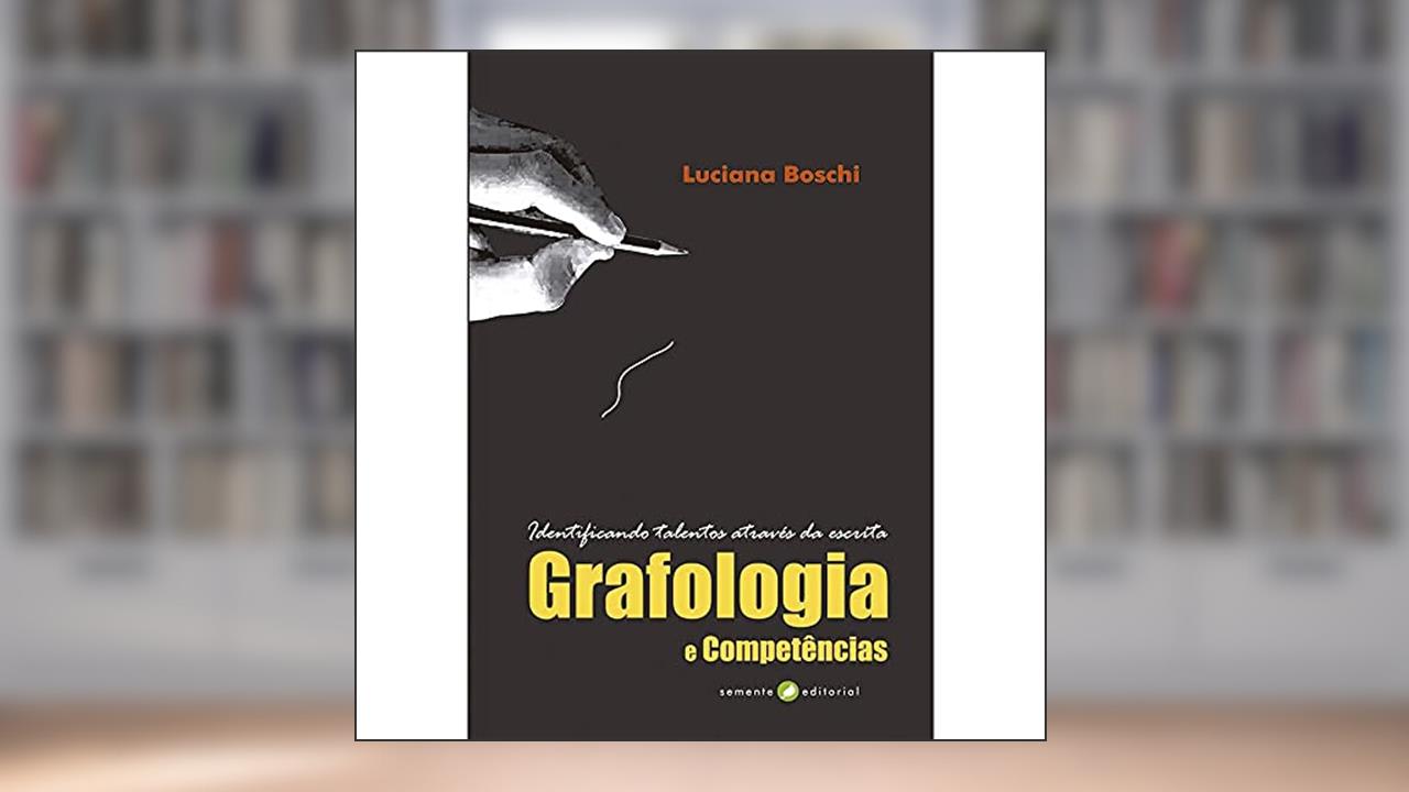 Capa de Grafologia e Competências - identificando talentos através da escrita, do autor Luciana Boschi