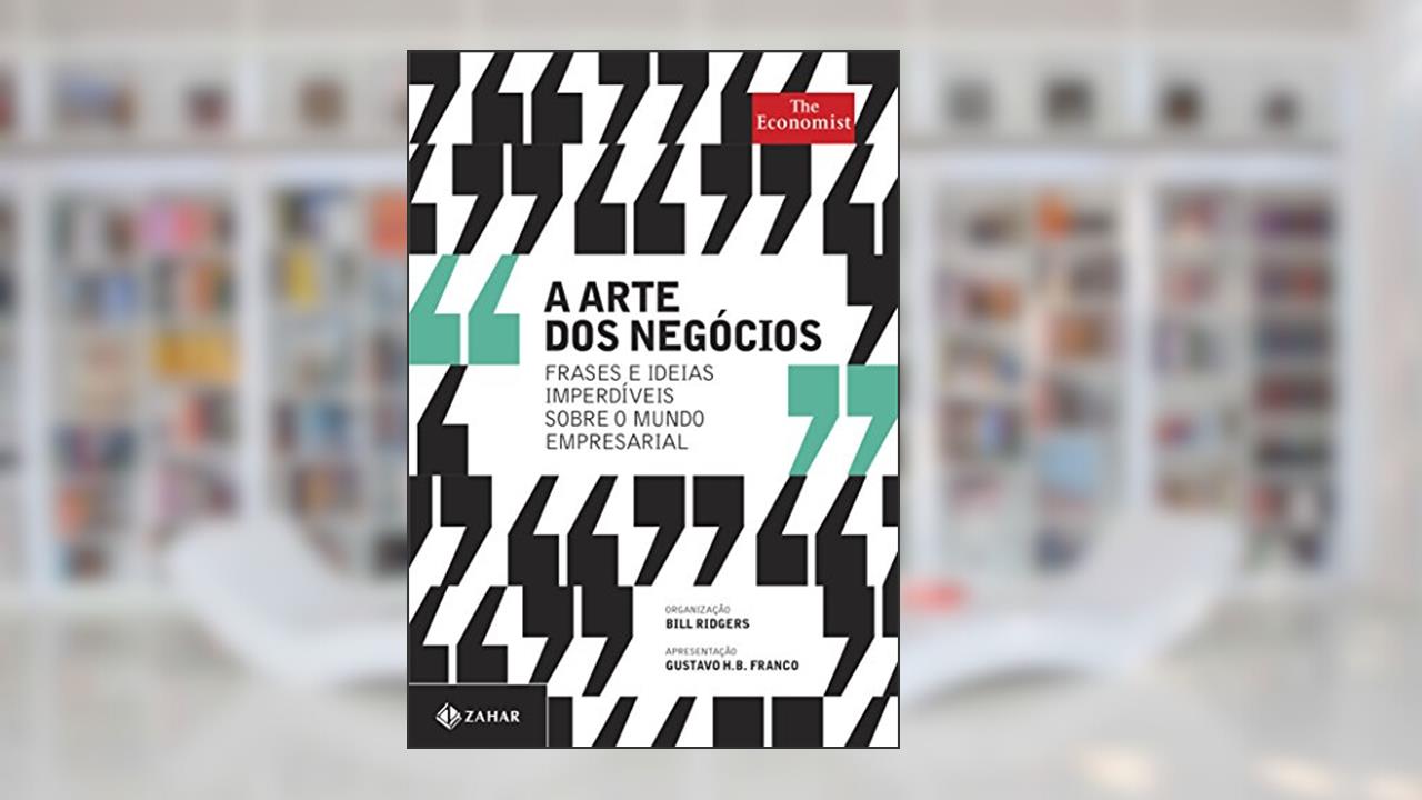 Capa de A Arte dos Negócios. Frases e Ideias Imperdíveis Sobre o Mundo Empresarial, do autor Bill Ridgers