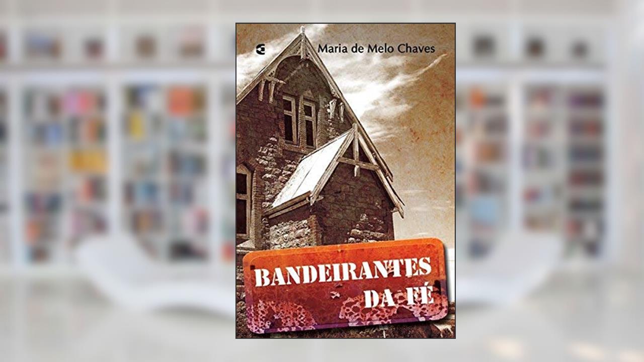 Capa de Bandeirantes da Fé, do autor Maria De Melo Chaves