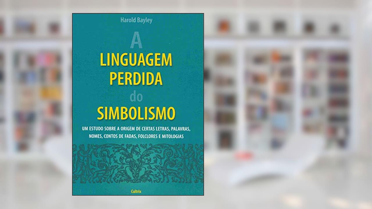 Capa de A Linguagem Perdida do Simbolismo, do autor Harold Bayley