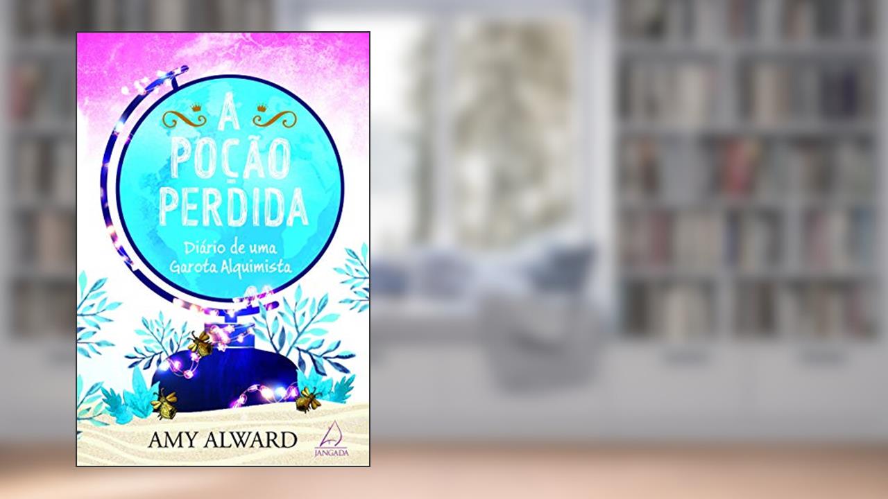 Capa de A Poção Perdida: Diário de uma Garota Alquimista, do autor Amy Alward