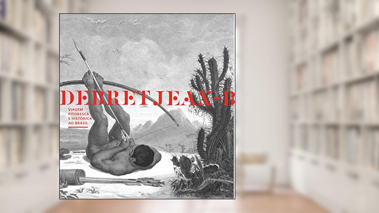 Capa de Viagem Pitoresca e Histórica ao Brasil, do autor Jean-Baptiste Debret