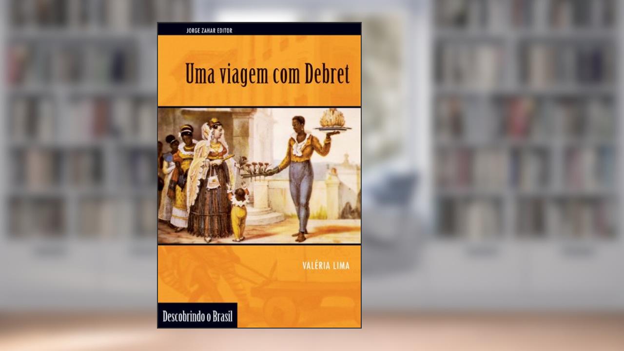 Capa de Uma viagem com Debret, do autor Valéria Lima