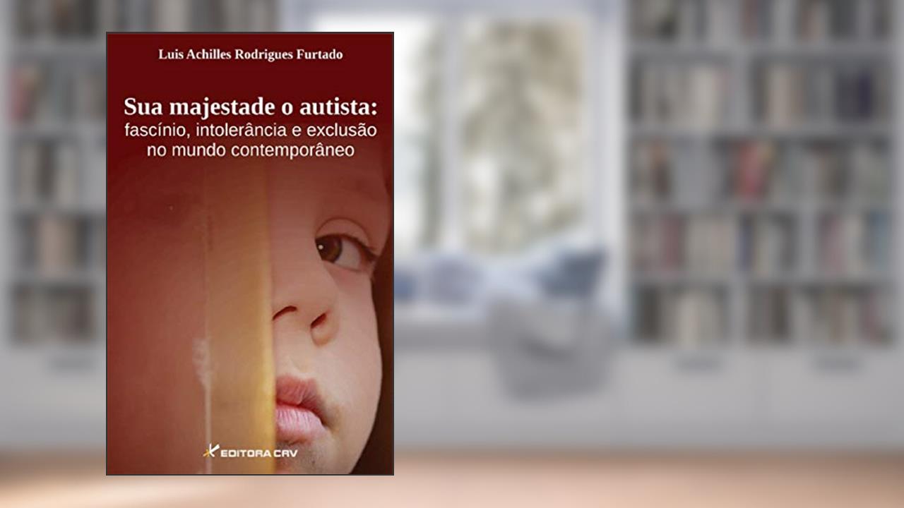 Capa de Sua majestade o autista: fascínio, intolerância e exclusão no mundo contemporâneo, do autor Luis Achilles Rodrigues Furtado
