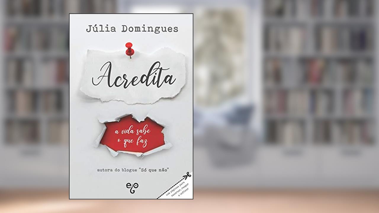 Capa de Acredita: a vida sabe o que faz, do autor Júlia Domingues
