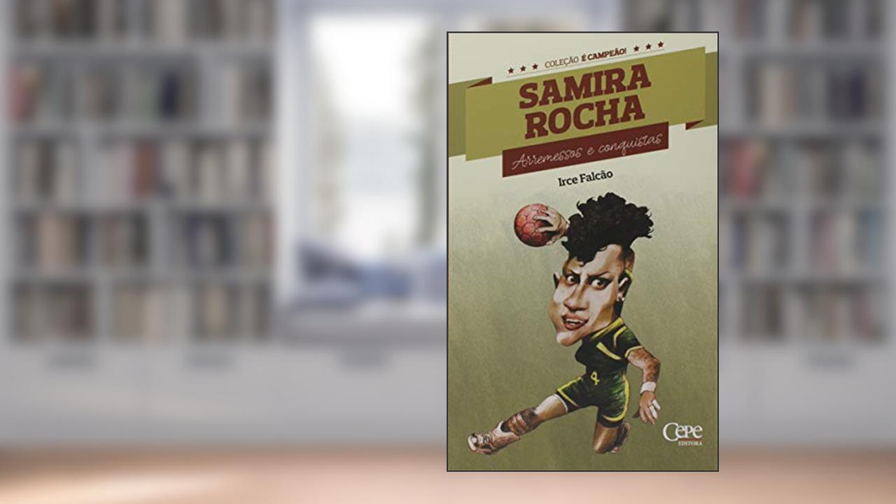 Capa de Samira Rocha - Arremessos e Conquistas, do autor Irce Falcão