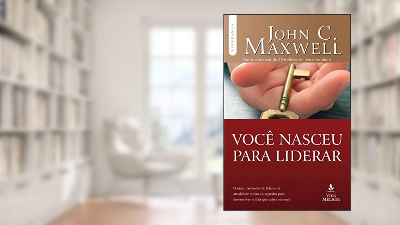 Capa de Você Nasceu Para Liderar, do autor John C. Maxwell
