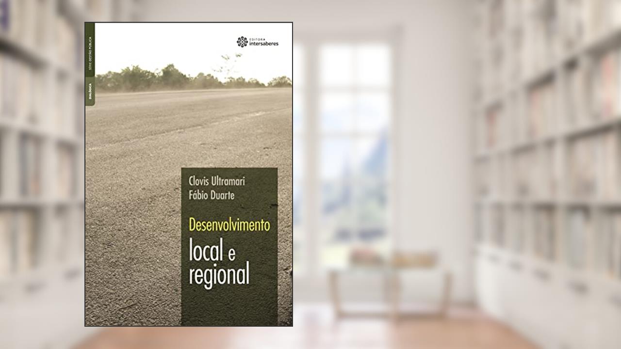Capa de Desenvolvimento local e regional, do autor Clovis Ultramari; Fábio Duarte