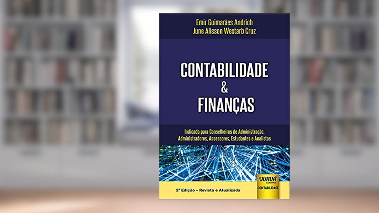 Capa de Contabilidade & Finanças - Indicado para Conselheiros de Administração, Administradores, Assessores, Estudantes e Analistas, do autor Emir Guimarães Andrich; June Alisson Westarb Cruz
