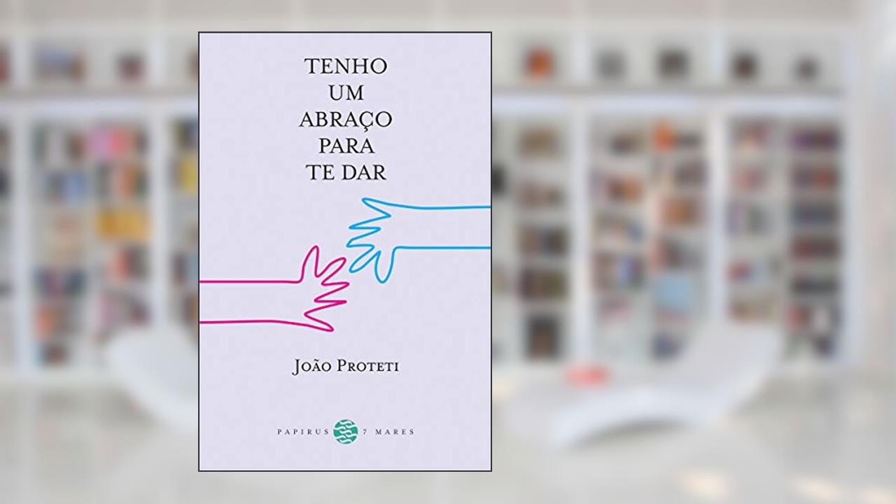 Capa de Tenho um abraço para te dar, do autor João Proteti