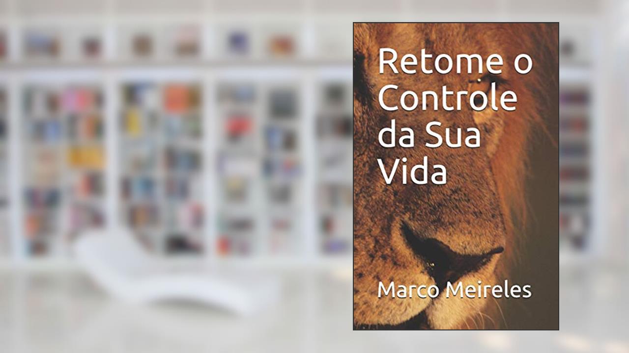 Capa de Retome O Controle Da Sua Vida, do autor Marco Meireles