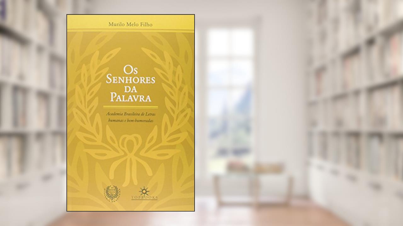 Capa de Os Senhores da Palavra. Academia Brasileira de Letras Humanas e Bem-Humoradas, do autor Murilo Melo Filho